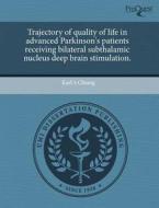 Trajectory Of Quality Of Life In Advanced Parkinson\'s Patients Receiving Bilateral Subthalamic Nucleus Deep Brain Stimulation. di Karl S Chiang edito da Proquest, Umi Dissertation Publishing