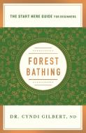 Forest Bathing di Cyndi Gilbert edito da St Martin's Press