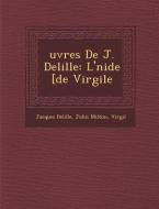 Uvres de J. Delille: L' N Ide [De Virgile di Jacques Delille, John Milton edito da SARASWATI PR