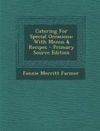 Catering for Special Occasions: With Menus & Recipes di Fannie Merritt Farmer edito da Nabu Press