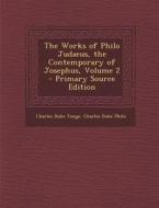 The Works of Philo Judaeus, the Contemporary of Josephus, Volume 2 - Primary Source Edition di Charles Duke Yonge, Charles Duke Philo edito da Nabu Press