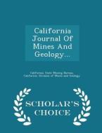 California Journal Of Mines And Geology... - Scholar's Choice Edition edito da Scholar's Choice