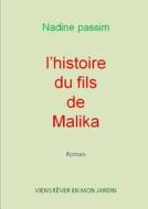 L\'hitoire Du Fils De Malika di nadine passim edito da Lulu.com