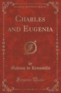 Charles And Eugenia (classic Reprint) di Madame De Renneville edito da Forgotten Books