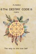 The Destiny Code di Anastasia J. Gollov edito da Lulu.com