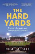 The Hard Yards Pa di NIGE TASSELL edito da Simon & Schuster