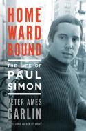 Homeward Bound: The Life of Paul Simon di Peter Ames Carlin edito da THORNDIKE PR
