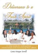 Deliverance to a Fresh Spirit: 12-Step Guide for Ending Toxic Relationships and Overcoming Their Effects di Conte Morgan Terrell edito da AUTHORHOUSE