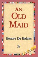 An Old Maid di Honore de Balzac edito da 1st World Library - Literary Society