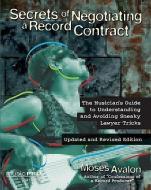 Secrets of Negotiating a Recording Contract: The Musician's Guide to Understanding and Avoiding Sneaky Lawyer Tricks di Moses Avalon edito da HAL LEONARD PUB CO