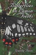 Butterflies In Lemon Fields di Wanda Fazio edito da Publishamerica