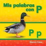 MIS Palabras Con P (Spanish Version) di Sharon Coan edito da TEACHER CREATED MATERIALS