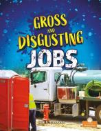 Gross and Disgusting Jobs di Julie K. Lundgren edito da CRABTREE BRANCHES