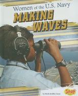 Women of the U.S. Navy: Making Waves di Sheila Griffin Llanas edito da Snap Books