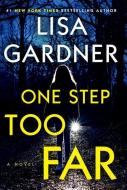One Step Too Far di Lisa Gardner edito da THORNDIKE PR