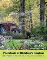 The Magic Of Children's Gardens di Lolly Tai edito da Temple University Press,u.s.
