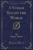 A Voyage Round The World (classic Reprint) di Jules Verne edito da Forgotten Books