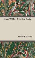 Oscar Wilde - A Critical Study di Arthur Ransome edito da Read Books