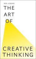 The Art of Creative Thinking di Rod Judkins edito da Hodder And Stoughton Ltd.