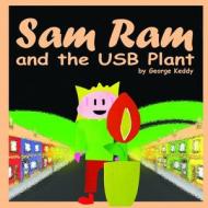 Sam Ram and the USB Plant di George Keddy edito da Lulu.com