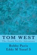 Tom West: Adventure in the South Pacific di Bobby D. Paris edito da Createspace