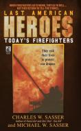 Last American Heroes: Last American Heroes di Charles W. Sasser edito da GALLERY BOOKS