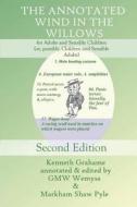 The Annotated Wind in the Willows: For Adults and Sensible Children (Or, Possibly, Children and Sensible Adults) di Kenneth Grahame edito da Createspace