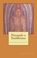 Pensando O Buddhismo: Coletanea de Ensaios di Bhikkhu Bodhi edito da Createspace