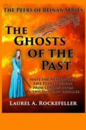 The Ghosts of the Past di Laurel A. Rockefeller edito da Createspace