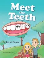 Meet the Teeth di Dr Ted M. Pinney edito da Trafford Publishing