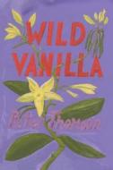 Wild Vanilla: Pacific Island Stories di Peter Thomson edito da Createspace