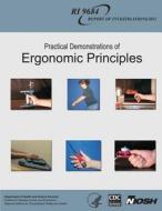 Practical Demonstrations of Ergonomic Principles di Department of Health and Human Services, Centers for Disease Cont And Prevention, National Institute Fo Safety and Health edito da Createspace