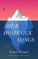 Our Homesick Songs di Emma Hooper edito da SIMON & SCHUSTER