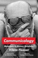 Communicology: Mutations in Human Relations di Vilém Flusser edito da STANFORD UNIV PR