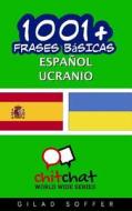 1001+ Frases Basicas Espanol - Ucranio di Gilad Soffer edito da Createspace