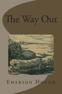 The Way Out di Emerson Hough edito da Createspace