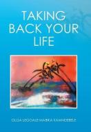 Taking Back Your Life di Olga Mabika Legoale Kamndebele edito da Xlibris