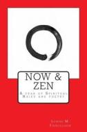 Now & Zen: A Year of Spiritual Haiku and Poetry di Louise M. Fairclough edito da Createspace