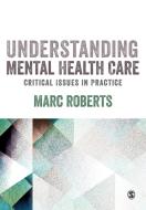Understanding Mental Health Care di Marc Robers edito da SAGE Publications Ltd