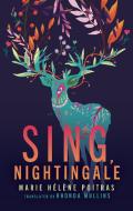 Sing, Nightingale di Marie-Hélène Poitras edito da COACH HOUSE BOOKS