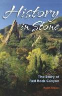 History in Stone: The Story of Red Rock Canyon di Ruth Obee edito da JOHNSON BOOKS