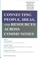 Connecting People, Ideas, and Resources Across Communities di Manuel V. Heitor edito da PURDUE UNIV PR