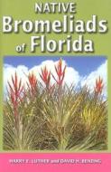 Native Bromeliads Of Florida di Harry E. Luther, David H. Benzing edito da Rowman & Littlefield