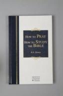 How to Pray & How to Study the Bible di R. A. Torrey edito da Hendrickson Publishers