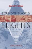 Round-The-World Flights: Third Edition di Carroll V. Glines edito da POTOMAC BOOKS INC