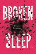 Broken Sleep di Bruce Bauman edito da Other Press Llc