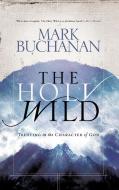 The Holy Wild di Mark Buchanan edito da Multnomah Press