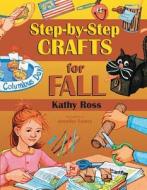 Step-By-Step Crafts for Fall di Kathy Ross edito da Boyds Mills Press