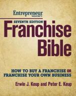 Franchise Bible di Peter E. Keup edito da Entrepreneur Press