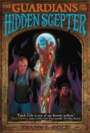The Guardians of the Hidden Sceptor di Frank Cole edito da CEDAR FORT INC